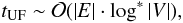 \begin{equation} t_{{\rm UF}} \sim \mathcal{O}(\left|E\right| \cdot \log^* \left|V\right|), \end{equation}
