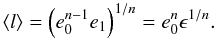 \begin{equation} \langle l \rangle = \left( e_0^{n-1} e_1 \right)^{1/n} = e_0^n \epsilon^{1/n}. \end{equation}