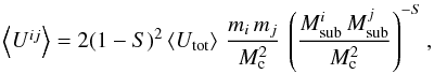 \begin{equation} \mmean{U^{ij}} = 2(1 - S)^2 \mmean{U_{\rm tot}}\, \frac{m_i\,m_j}{M_{\rm c}^2} \, \left(\frac{M_{\rm sub}^i\,M_{\rm sub}^j}{M_{\rm c}^2} \right)^{-S}, \label{eq:mean_potential} \end{equation}