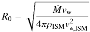 \begin{eqnarray} \label{standoff} R_0 =\sqrt{\frac{\dot{M}v_{\rm w}}{4\pi\rho_{\rm ISM} v_{*,{\rm ISM}}^2}} \end{eqnarray}