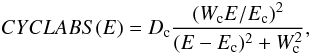 \begin{equation} CYCLABS(E)= D_{\rm c}\frac{(W_{\rm c}E/E_{\rm c})^2}{(E-E_{\rm c})^2+W_{\rm c}^2}, \end{equation}