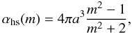 \begin{equation} \alpha_\mathrm{hs}(m) = 4\pi a^3 \frac{m^2-1}{m^2+2}, \label{eq:alpha-hs} \end{equation}