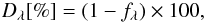 \begin{eqnarray*} D_{\lambda}[\%]=(1-f_{\lambda})\times100, \end{eqnarray*}