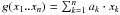 \hbox{$g(x_1..x_n) = \sum_{k=1}^n{a_k \cdot x_k}$}