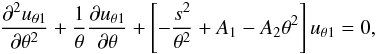 \begin{equation} {{\partial^2 {u_{\theta1}}}\over {\partial \theta^2}} + {1\over \theta}{{\partial {u_{\theta1}}}\over {\partial \theta}} + \left [ - {s^2\over \theta^2} + A_1 - A_2\theta^2\right ]u_{\theta1}=0, \label{eq:low-weber-theta1} \end{equation}