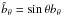 \hbox{${\hat b}_{\theta}= \sin{\theta}b_{\theta}$}