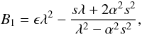 \begin{equation} B_1={\epsilon} \lambda^2 - {{s \lambda + 2\alpha^2s^2}\over {\lambda^2-\alpha^2s^2}}, \label{eq:constant1} \end{equation}