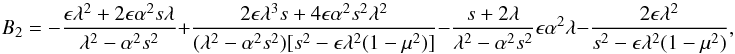 \begin{equation} B_2= -{{{\epsilon} \lambda^2 + 2{\epsilon} \alpha^2 s \lambda}\over {\lambda^2-\alpha^2s^2}} + {{2{\epsilon} \lambda^3 s + 4{\epsilon} \alpha^2 s^2 \lambda^2}\over {(\lambda^2-\alpha^2s^2)[s^2 -\epsilon \lambda^2(1-\mu^2)]}} -{{s+2 \lambda}\over {\lambda^2-\alpha^2s^2}}\epsilon \alpha^2 \lambda - {{{2 \epsilon} \lambda^2}\over {s^2 -\epsilon \lambda^2(1-\mu^2)}}, \label{eq:constant2} \end{equation}