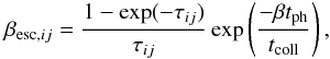 \appendix \setcounter{section}{1} \begin{equation} \beta_{{\rm esc},ij}= {1-\exp(- \tau_{ij}) \over \tau_{ij} } \exp \left({- \beta t_{\rm ph} \over t_{\rm coll}}\right) , \end{equation}
