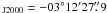 \hbox{$_{\rm J2000} = -03^{\rm \circ}12^{\rm \prime}27\farcs9$}