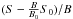 \hbox{$(S-\frac{B}{B_0}S_0)/B$}