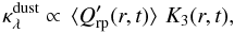 \begin{equation} \label{kd_model} \kappa_\lambda^{\rm dust} \propto \, \langle Q'_{\rm rp} (r,t) \rangle \, \, K_3 (r,t), \end{equation}