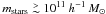 \hbox{$m_{\rm stars}\gsim 10^{11}~h^{-1}\,M_\odot$}