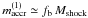 \hbox{$m_{\rm accr}^{(1)}\simeq f_{\rm b}\,M_{\rm shock}$}