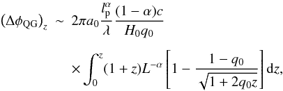 \begin{eqnarray} \left(\Delta \phi_{\rm QG}\right)_z &\sim& 2 \pi a_0 \frac{l_{\rm p}^\alpha}{\lambda}\frac{(1-\alpha)c}{H_0q_0} \nonumber \\[1.5mm] &&\times \int_0^z(1+z)L^{-\alpha}\left[1-\frac{1-q_0}{\sqrt{1+2q_0z}}\right]{\rm d}z, \label{eq3} \end{eqnarray}