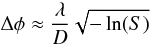 \begin{equation} \Delta \phi \approx \frac{\lambda}{D} \sqrt{-\ln (S)} \end{equation}