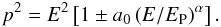 \begin{equation} p^2 = E^2\left[1\pm a_0\left(E/E_{\rm P}\right)^\alpha\right]. \end{equation}