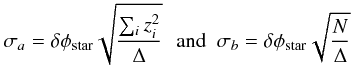\begin{eqnarray} \sigma_a = \delta \phi_{\rm star} \sqrt{\frac{\sum_i z^2_i}{\Delta}} \,\,\,\, \mathrm{and }\,\,\, \sigma_b = \delta \phi_{\rm star} \sqrt{\frac{N}{\Delta}} \end{eqnarray}