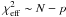 \hbox{$\chi^2_{\rm eff}\sim N-p$}
