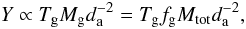 \begin{equation} Y\propto T_{\rm g} M_{\rm g} d_{\rm a}^{-2}=T_{\rm g}f_{\rm g}M_{\rm tot}d_{\rm a}^{-2}, \end{equation}