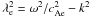 \hbox{$\lambda_{\rm e}^2=\omega^2/\caesq- k^2$}