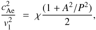 \begin{equation} \frac{\caesq}{v_{\rm l}^2}\,\,=\,\, \chi \frac{(1+A^2/P^2)}{2}, \label{caesq} \end{equation}