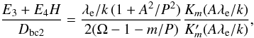 \begin{equation} \frac{E_3 + E_4 H}{D_{\rm bc2}}=\frac{\lambda_{\rm e}/k \, (1+A^2/P^2)} {2 (\Omega-1-m/P)} \frac{K_m(A \lambda_{\rm e}/k)}{K'_m(A \lambda_{\rm e}/k)}, \label{dr_hip} \end{equation}