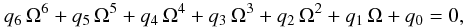 \begin{equation} q_6 \, \Omega^6+q_5 \, \Omega^5+q_4 \, \Omega^4 + q_3 \, \Omega^3+ q_2 \, \Omega^2 +q_1 \, \Omega +q_0 =0, \label{algeb_eq} \end{equation}