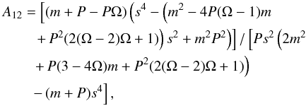 \appendix \setcounter{section}{1} \begin{eqnarray} && A_{12} = \left[(m+P-P \Omega ) \left(s^4-\left(m^2-4 P (\Omega -1) m \right. \right. \right.\nonumber \\ && \qquad \left. \left. \left. + \, P^2 (2 (\Omega -2) \Omega +1)\right) s^2+m^2 P^2\right)\right]/\left[P s^2 \left(2 m^2 \right. \right.\nonumber \\ && \qquad \left.\left. + \, P (3-4 \Omega ) m+P^2 (2 (\Omega -2) \Omega +1)\right) \right.\nonumber \\ && \qquad \left.-\, (m+P) s^4\right], \end{eqnarray}