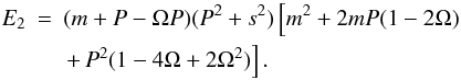 \appendix \setcounter{section}{1} \begin{eqnarray} E_2 &=& (m+P-\Omega P) (P^2+s^2) \left[ m^2 + 2 m P (1-2 \Omega) \right.\nonumber \\ && \left. + \, P^2(1-4\Omega+2\Omega^2) \right]. \end{eqnarray}