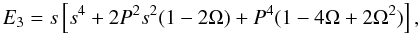 \appendix \setcounter{section}{1} \begin{equation} E_3= s \left[ s^4+2P^2s^2(1-2\Omega) + P^4(1-4\Omega+2\Omega^2) \right], \end{equation}