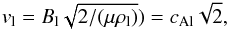 \begin{equation} v_{\rm l} = B_{\rm l} \sqrt{2 /(\mu \rl)} ) = c_{\rm Al} \sqrt{2}, \end{equation}