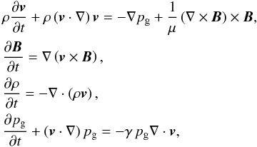 \begin{eqnarray} \label{idealMHD}&& \rho \frac{\partial {\vec v}}{\partial t}+ \rho \left({\vec v}\cdot \nabla \right) {\vec v} = - \nabla \pg + \frac{1}{\mu} \left( \nabla \times {\vec B} \right) \times {\vec B}, \nonumber \\ && \frac{\partial {\vec B}}{\partial t} = \nabla \left( {\vec v} \times {\vec B} \right),\nonumber \\ && \frac{\partial \rho}{\partial t} = -\nabla \cdot \left( \rho {\vec v} \right),\nonumber \\ && \frac{\partial \pg}{\partial t}+ \left( {\vec v} \cdot \nabla \right) \pg = - \gamma \, \pg \nabla \cdot {\vec v}, \end{eqnarray}