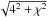 \hbox{$\sqrt{4^2 + \chi^2}$}