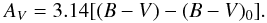 \begin{eqnarray} A_V = 3.14 [(B - V) - (B - V)_0]. \end{eqnarray}