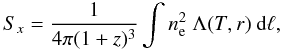 \begin{equation} S_{x}= \frac{1}{4\pi(1+z)^{3}} \int n_{\rm e}^{2}\ \Lambda{(T,r)}\ {\rm d}\ell, \label{eqn:surfaceBrightness} \end{equation}