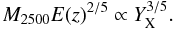 \begin{equation} M_{2500} E(z)^{2/5} \propto Y_{\rm X}^{3/5}. \label{eqn:selfSimilarValue} \end{equation}