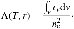 \begin{equation} \Lambda{(T,r) }= \frac{\int_{\nu}\epsilon_{\nu} {\rm d}\nu}{n_{\rm e}^{2}}\cdot \label{eqn:apecEmissivityIntegrated} \end{equation}