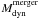 \hbox{$M_{\rm dyn}^{\rm merger}$}