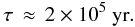 \begin{equation} \tau \,\approx \,2 \times10^{5}~{\rm yr}. \label{tauCTTS} \end{equation}