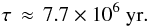 \begin{equation} \tau \, \approx\,7.7\times10^{6}~{\rm yr}. \label{tauWTTS} \end{equation}