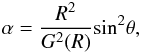 \appendix \setcounter{section}{1} \begin{equation} \label{alpha} \alpha = {{R^2} \over G^2(R) } {\rm sin}^2 \theta, \end{equation}
