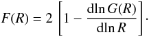 \appendix \setcounter{section}{1} \begin{equation} \label{F} F(R) = 2 \, \left[1 - {{\mathrm d}\!\ln G(R) \over {\mathrm d}\!\ln R} \right]\cdot \end{equation}