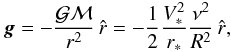 \begin{equation} \vec{g} = - {{\cal G M} \over r^2} \, \hat r = -{1 \over 2} {V^2_* \over r_*} {\nu^2 \over R^2 }\, \hat r, \label{grv1} \end{equation}