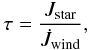 \begin{equation} \tau = \frac{J_{\rm star}}{\dot J_{\rm wind}}, \end{equation}