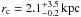 \hbox{$r_{\rm c} = 2.1^{+3.5}_{-0.2}\,\rm kpc$}