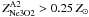 \hbox{$Z_{\rm Ne3O2}^{\rm A2} > 0.25\,Z_{\sun}$}