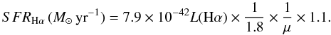 \begin{equation} \label{eq:SFR} {SFR_{\rm H\alpha}\,(M_{\sun}\,{\rm yr}^{-1})} = 7.9\times 10^{-42} L({\rm H}\alpha) \times \frac{1}{1.8}\times \frac{1}{\mu}\times 1.1. \end{equation}