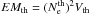 \hbox{$EM_\mathrm{th}=(N^\mathrm{th}_\mathrm{e})^{2}V_\mathrm{th}$}