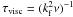 \hbox{$\tau_{\rm visc}=(\kef^2 \nu)^{-1}$}